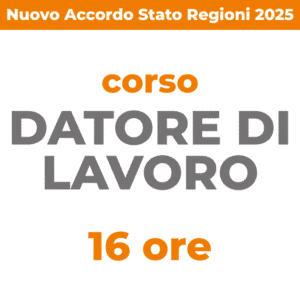 Corso datore di lavoro 16 ore Nuovo Accordo Stato Regioni 2025 Sicurezza sul lavoro